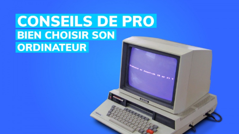 Comment choisir son ordinateur ou portable